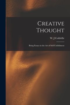 portada Creative Thought: Being Essays in the Art of Self-unfoldment (en Inglés)