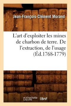 portada L'Art d'Exploiter Les Mines de Charbon de Terre. de l'Extraction, de l'Usage (Éd.1768-1779) (in French)