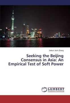 portada Seeking the Beijing Consensus in Asia: An Empirical Test of Soft Power