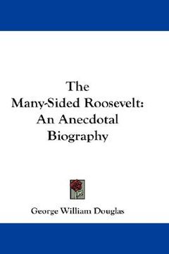 portada the many-sided roosevelt: an anecdotal biography (in English)