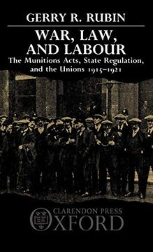 portada War, Law, and Labour: The Munitions Acts, State Regulation, and the Unions 1915-1921 (en Inglés)