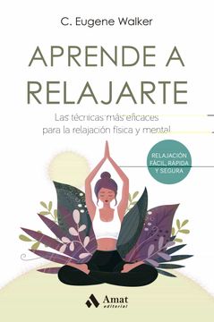 portada Aprende a Relajarte: Las Técnicas más Eficaces Para la Relajación Física y Mental (in Spanish)