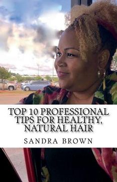 portada Top 10 Professional tips for healthy, natural hair: Professional hair tips (in English)
