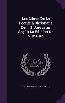portada Los Libros De La Doctrina Christiana De ... S. Augustin Según La Edición De S. Mauro (en Inglés)
