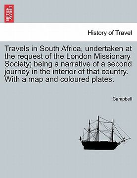 portada travels in south africa, undertaken at the request of the london missionary society; being a narrative of a second journey in the interior of that cou