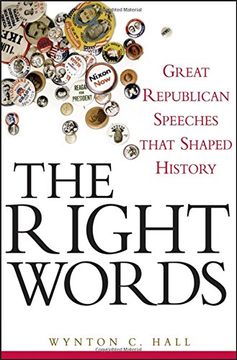 portada The Right Words: Great Republican Speeches That Shaped History (en Inglés)