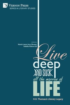 portada Live Deep and Suck all the Marrow of Life: H.D. Thoreau's Literary Legacy (in English)