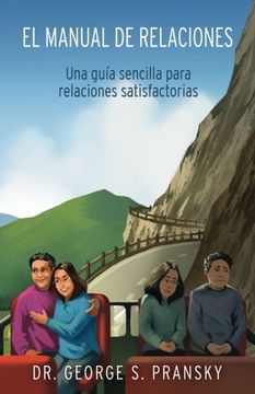 portada El Manual de Relaciones: Una Guia Sencilla Para Relaciones Satisfactorias (in Spanish)