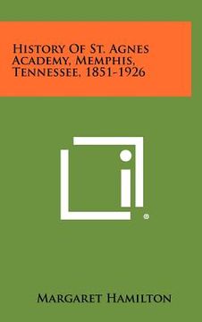 portada history of st. agnes academy, memphis, tennessee, 1851-1926