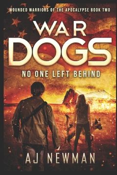 portada War Dogs No One Left Behind: Wounded Warriors of the Apocalypse: Post-Apocalyptic Survival Fiction (in English)