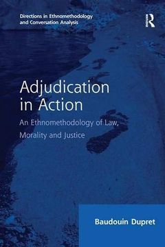 portada Adjudication in Action: An Ethnomethodology of Law, Morality and Justice (Directions in Ethnomethodology and Conversation Analysis) (en Inglés)