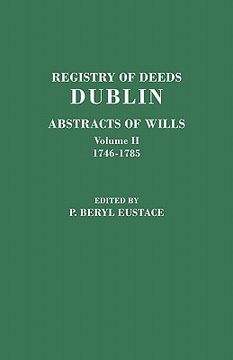 portada registry of deeds, dublin: abstracts of wills. in two volumes. volume ii: 1746-1785 (en Inglés)