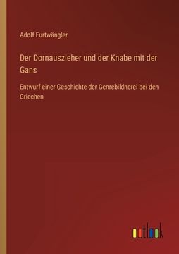 portada Der Dornauszieher und der Knabe mit der Gans: Entwurf einer Geschichte der Genrebildnerei bei den Griechen (en Alemán)