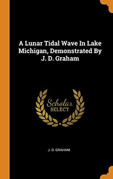 portada A Lunar Tidal Wave in Lake Michigan, Demonstrated by j. D. Graham (en Inglés)