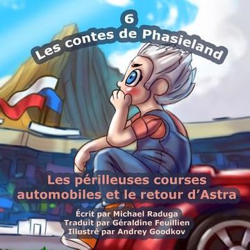Les contes de Phasieland - 6: Les périlleuses courses automobiles et le retour d'Astra (in French)