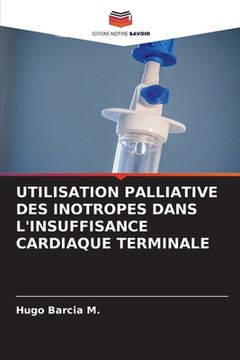 portada Utilisation Palliative Des Inotropes Dans l'Insuffisance Cardiaque Terminale (en Francés)