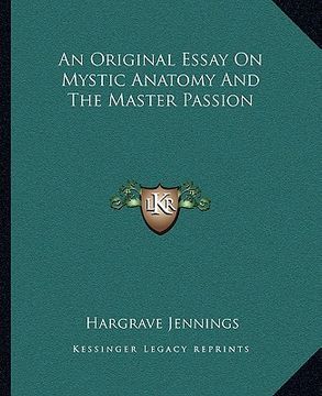 portada an original essay on mystic anatomy and the master passion (en Inglés)