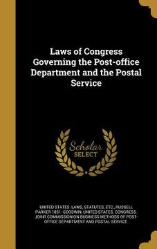 portada Laws of Congress Governing the Post-office Department and the Postal Service (en Inglés)
