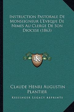 portada Instruction Pastorale De Monseigneur L'Eveque De Nimes Au Clerge De Son Diocese (1863) (in French)