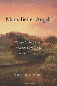 portada Man’s Better Angels: Romantic Reformers and the Coming of the Civil War (in English)