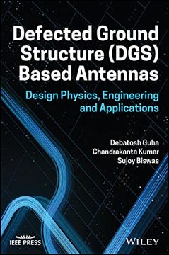 portada Defected Ground Structure (Dgs) Based Antennas: Design Physics, Engineering, and Applications