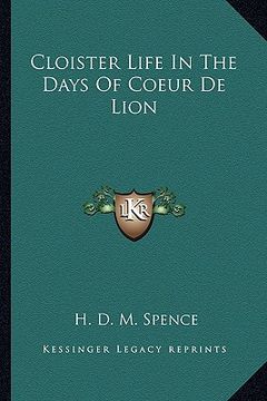 portada cloister life in the days of coeur de lion (en Inglés)