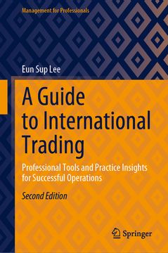 portada A Guide to International Trading: Professional Tools and Practice Insights for Successful Operations (en Inglés)