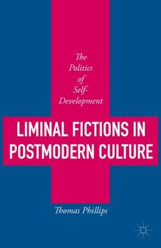 portada Liminal Fictions in Postmodern Culture: The Politics of Self-Development