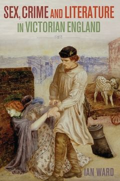 portada Sex, Crime and Literature in Victorian England (en Inglés)