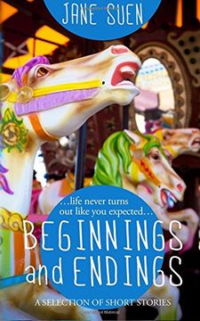 Beginnings and Endings: A Selection of Short Stories