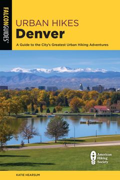 portada Urban Hikes Denver: A Guide to the City's Greatest Urban Hiking Adventures (in English)