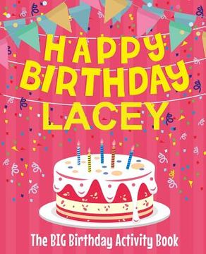 portada Happy Birthday Lacey - The Big Birthday Activity Book: Personalized Children's Activity Book (en Inglés)
