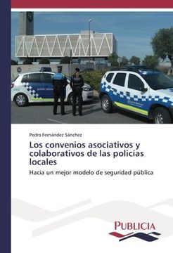 portada Los Convenios Asociativos y Colaborativos de las Policías Locales: Hacia un Mejor Modelo de Seguridad Pública (in Spanish)
