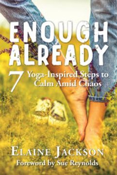 portada Enough Already: 7 Yoga-Inspired Steps to Calm Amid Chaos (en Inglés)