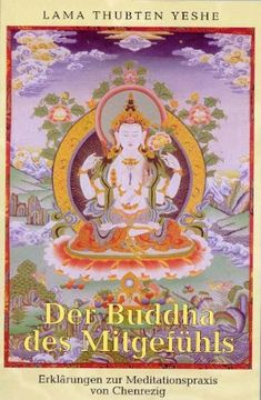 portada Der Buddha des Mitgefühls: Erklärungen zur Meditationspraxis von Chenrezig (en Alemán)
