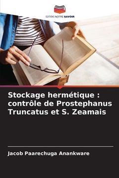 portada Stockage hermétique: contrôle de Prostephanus Truncatus et S. Zeamais (en Francés)