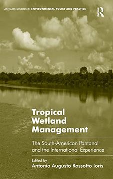 portada Tropical Wetland Management: The South-American Pantanal and the International Experience (Routledge Studies in Environmental Policy and Practice) (en Inglés)
