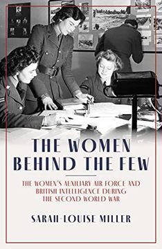 portada The Women Behind the Few: The Women's Auxiliary Air Force and British Intelligence During the Second World War