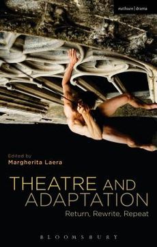 portada Theatre and Adaptation: Return, Rewrite, Repeat (en Inglés)