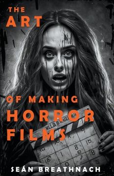 portada The Art of Making Horror Films (en Inglés)