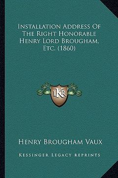 portada installation address of the right honorable henry lord brougham, etc. (1860)