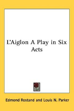 portada l'aiglon a play in six acts (en Inglés)
