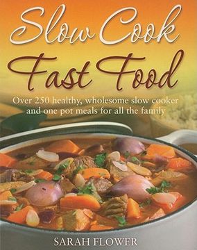 portada slow cook fast food: over 250 healthy, wholesome slow cooker and one pot meals for all the family