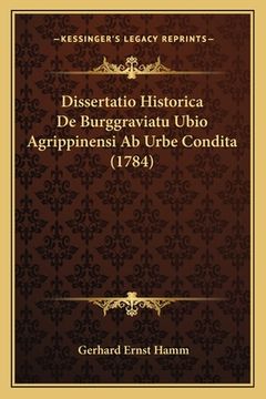portada Dissertatio Historica De Burggraviatu Ubio Agrippinensi Ab Urbe Condita (1784) (in Latin)