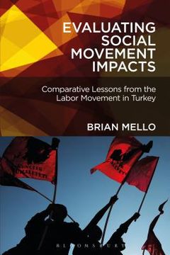 portada evaluating social movement impacts: comparative lessons from the labor movement in turkey