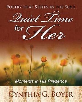 portada Quiet Time for Her: Poetry that Steeps in the Soul: Moments in His Presence (en Inglés)