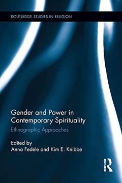 portada Gender and Power in Contemporary Spirituality: Ethnographic Approaches (Routledge Studies in Religion) (en Inglés)