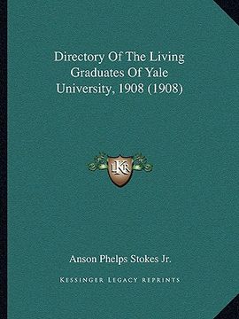 portada directory of the living graduates of yale university, 1908 (1908) (en Inglés)