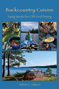 portada Backcountry Cuisine: Tasty Meals for Off Grid Dining (en Inglés)