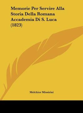 portada Memorie Per Servire Alla Storia Della Romana Accademia Di S. Luca (1823) (in Italian)